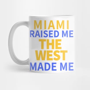 Miami Raised Me The West Made Me Mug